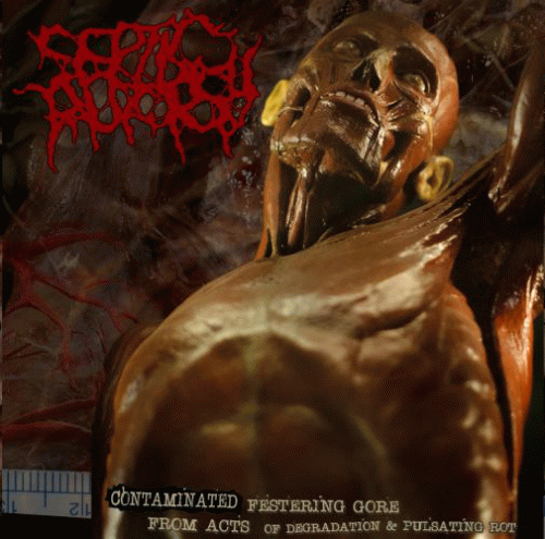 Septic Autopsy : Contaminated Festering Gore from Acts of Degradation and Pulsating Rot